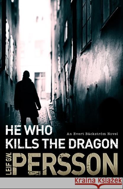 He Who Kills the Dragon : An Evert Bäckström Novel Leif G W Persson 9780552778176