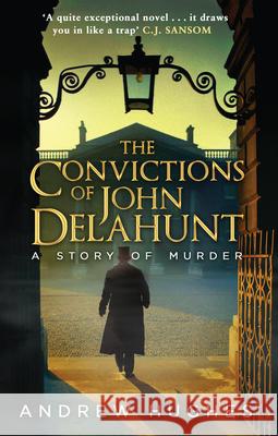 The Convictions of John Delahunt Andrew Hughes 9780552779418