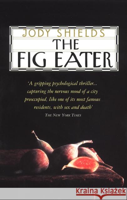 The Fig Eater Jody Shields 9780552998659 TRANSWORLD PUBLISHERS LTD