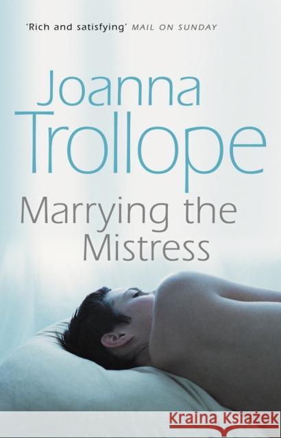Marrying The Mistress: an irresistible and gripping romantic drama from one of Britain’s best loved authors, Joanna Trolloper Joanna Trollope 9780552998727 0