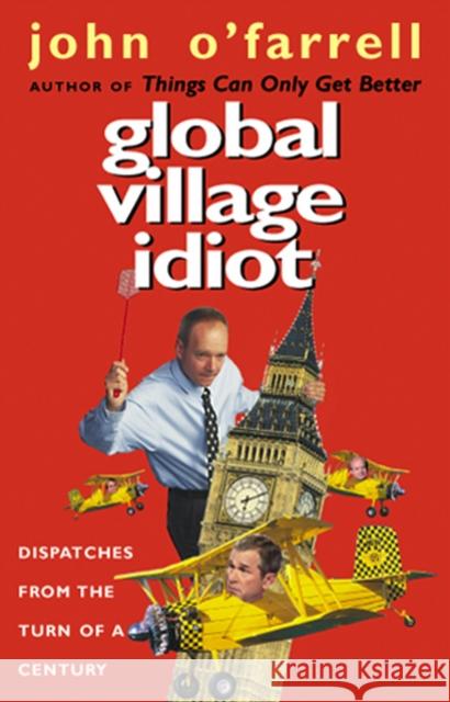 Global Village Idiot John O'farrell 9780552999649 TRANSWORLD PUBLISHERS LTD