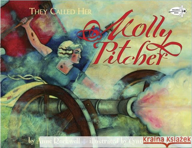 They Called Her Molly Pitcher Anne F. Rockwell Cynthia Vo 9780553112535 Dragonfly Books