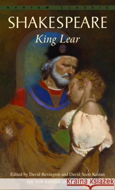 King Lear William Shakespeare David Bevington David Scott Kastan 9780553212976