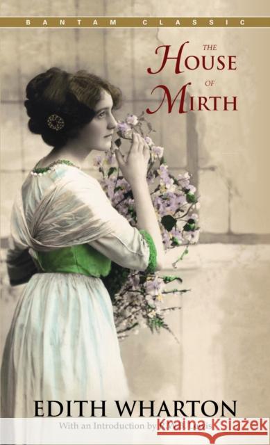 The House of Mirth Wharton, Edith 9780553213201 Bantam Classics