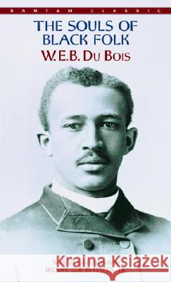 The Souls of Black Folk W. E. B. D Henry Louis, Jr. Gates 9780553213362 Bantam Classics