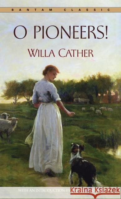 O Pioneers! Cather, Willa 9780553213584 Bantam Classics