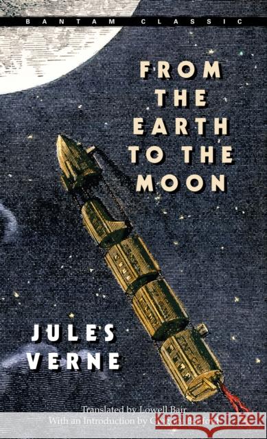 From the Earth to the Moon Verne, Jules 9780553214208 Bantam Classics