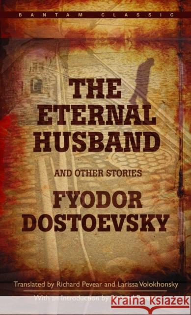 The Eternal Husband and Other Stories Dostoevsky, Fyodor 9780553214444