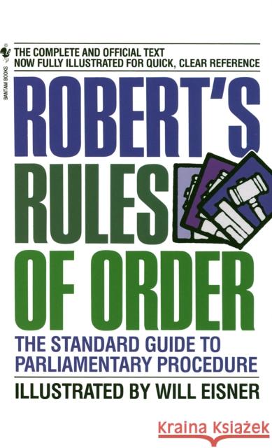 Robert's Rules of Order: The Standard Guide to Parliamentary Procedure Will Eisner 9780553225983