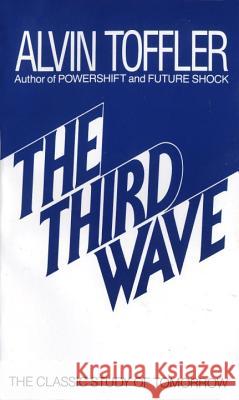 The Third Wave: The Classic Study of Tomorrow Alvin Toffler 9780553246988 Bantam Books