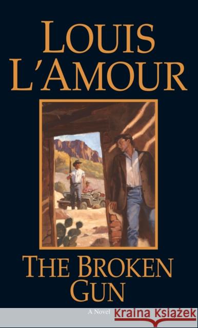 The Broken Gun: A Novel Louis L'Amour 9780553248470 Bantam Doubleday Dell Publishing Group Inc