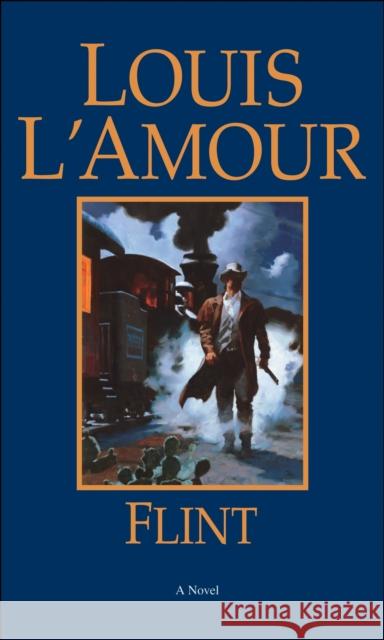 Flint: A Novel Louis L'Amour 9780553252316 Bantam Doubleday Dell Publishing Group Inc