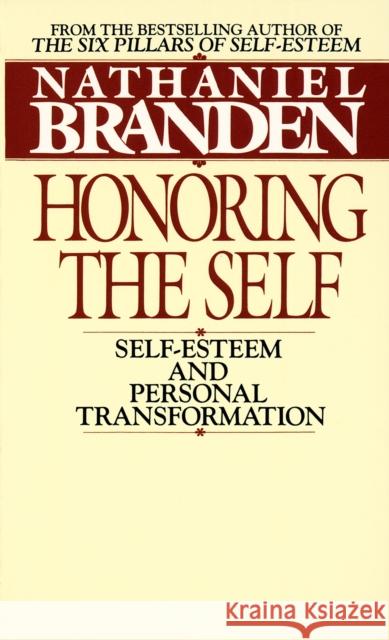 Honoring the Self: The Pyschology of Confidence and Respect Nathaniel Branden 9780553268140 Random House USA Inc