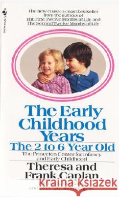 The Early Childhood Years: The 2 to 6 Year Old Theresa Caplan Frank Caplan 9780553269673