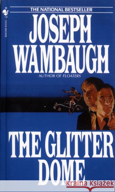 The Glitter Dome Joseph Wambaugh 9780553272598