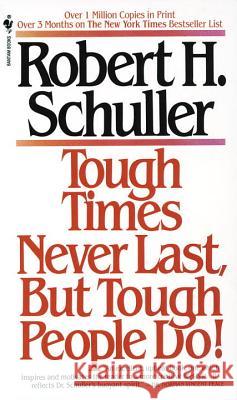 Tough Times Never Last, But Tough People Do! Robert H. Schuller 9780553273328 Bantam Books