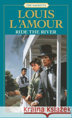 Ride the River: The Sacketts Louis LAmour 9780553276831 0