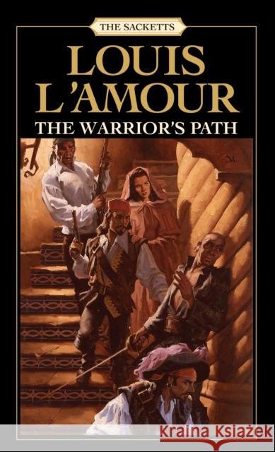 The Warrior's Path: The Sacketts L'Amour, Louis 9780553276909