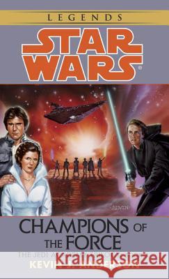 Champions of the Force: Star Wars Legends (The Jedi Academy) Kevin Anderson 9780553298024 Bantam Doubleday Dell Publishing Group Inc