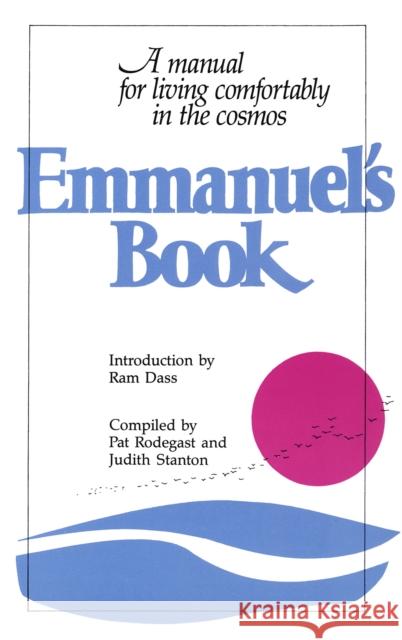 Emmanuel's Book: A Manual for Living Comfortably in the Cosmos Rodegast, Pat 9780553343878 Bantam Books