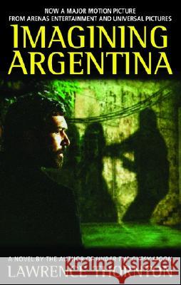 Imagining Argentina Lawrence Thornton 9780553345797 Bantam Books