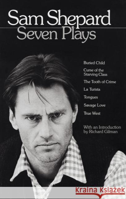 Sam Shepard: Seven Plays: Buried Child, Curse of the Starving Class, the Tooth of Crime, La Turista, Tongues, Savage Love, True West Shepard, Sam 9780553346114 Dial Press