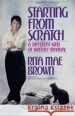 Starting from Scratch: A Different Kind of Writers' Manual Rita Mae Brown 9780553346305 Bantam Books