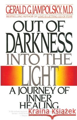 Out of Darkness Into the Light Jampolsky, Gerald G. 9780553347913 Bantam Books