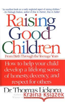 Raising Good Children: From Birth Through the Teenage Years Thomas Lickona 9780553374292 Bantam Books