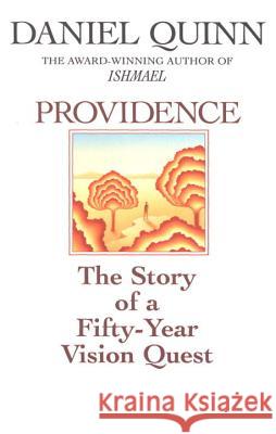 Providence: The Story of a Fifty-Year Vision Quest Quinn, Daniel 9780553375497 Bantam Books