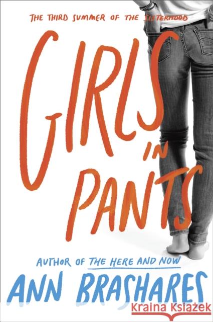 Girls in Pants: The Third Summer of the Sisterhood Ann Brashares 9780553375930 Delacorte Press Books for Young Readers