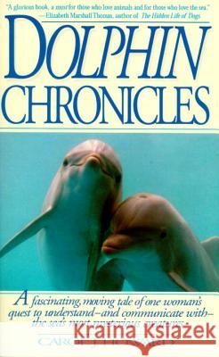 Dolphin Chronicles: One Woman's Quest to Understand the Sea's Most Mysterious Creatures Carol J. Howard 9780553377781 Bantam Books