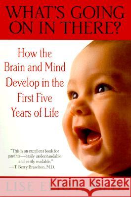 What's Going on in There?: How the Brain and Mind Develop in the First Five Years of Life Lise Eliot 9780553378252