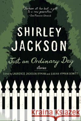 Just an Ordinary Day: The Uncollected Stories of Shirley Jackson Shirley Jackson Sarah H. Stewart Laurence Jackson Hyman 9780553378337 Bantam Books