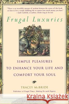Frugal Luxuries: Simple Pleasures to Enhance Your Life and Comfort Your Soul Tracey McBride 9780553378863 Bantam Books
