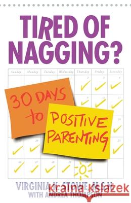 Tired of Nagging?: 30 Days to Positive Parenting Virginia K. Stowe Andrea Thompson 9780553379150 Bantam Books