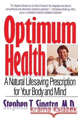 Optimum Health: A Natural Lifesaving Prescription for Your Body and Mind Sinatra, Stephen T. 9780553379228 Bantam Books