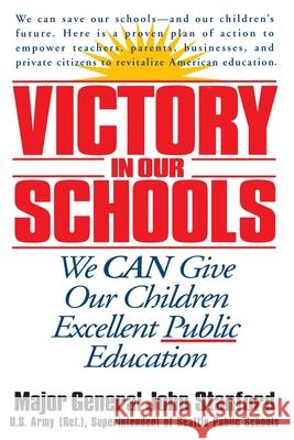 Victory in Our Schools: We Can Give Our Children Excellent Public Education John Stanford Robin Simons Albert, Jr. Gore 9780553379747 Bantam Books