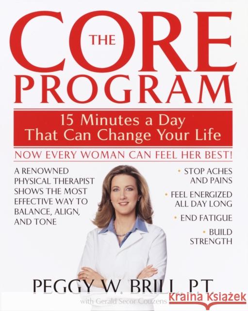 The Core Program: Fifteen Minutes a Day That Can Change Your Life Peggy W. Brill Gerald Secor Couzens Susan Suffes 9780553380842 Bantam Books