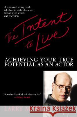 The Intent to Live: Achieving Your True Potential as an Actor Larry Moss 9780553381207 