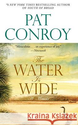 The Water Is Wide: A Memoir Pat Conroy 9780553381573 Bantam Books