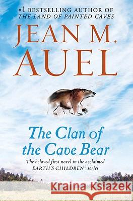 The Clan of the Cave Bear: Earth's Children, Book One Jean M. Auel 9780553381672 Bantam Books