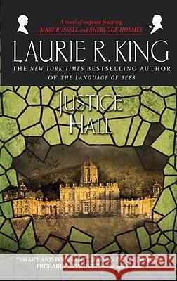 Justice Hall: A Novel of Suspense Featuring Mary Russell and Sherlock Holmes Laurie R. King 9780553381719 Bantam