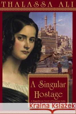 A Singular Hostage Thalassa Ali 9780553381764 Bantam Doubleday Dell Publishing Group