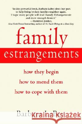 Family Estrangements: How They Begin, How to Mend Them, How to Cope with Them Barbara Lebey 9780553381962 Bantam Books