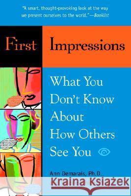 First Impressions: What You Don't Know about How Others See You Ann Demarais Valerie White 9780553382013 Bantam Books
