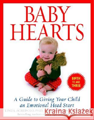 Baby Hearts: A Guide to Giving Your Child an Emotional Head Start Susan Goodwyn Linda Acredolo 9780553382204 Bantam Books