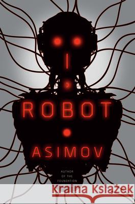 I, Robot Isaac Asimov 9780553382563