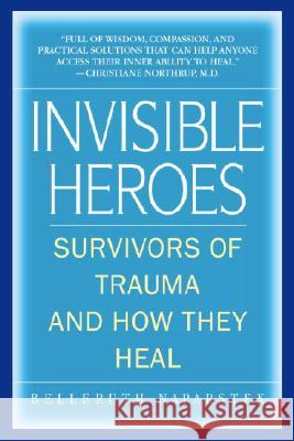 Invisible Heroes: Survivors of Trauma and How They Heal Belleruth Naparstek Robert C. Scaer 9780553383744 Bantam Books
