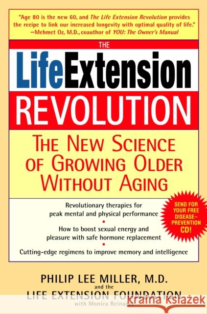 The Life Extension Revolution: The New Science of Growing Older Without Aging Miller, Philip Lee 9780553384017 Bantam Books